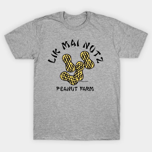 LIK MAI NUTZ T-Shirt by toddgoldmanart